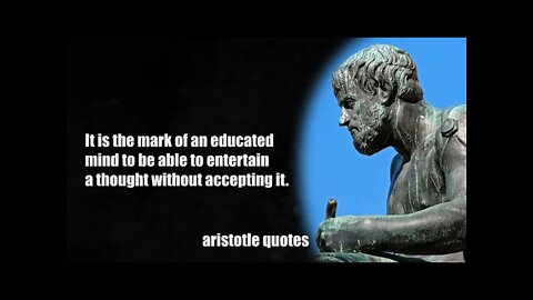 ARISTOTLE- Quotes - CLASSIC GREEK WISDOM to be rational, logical and realistic.