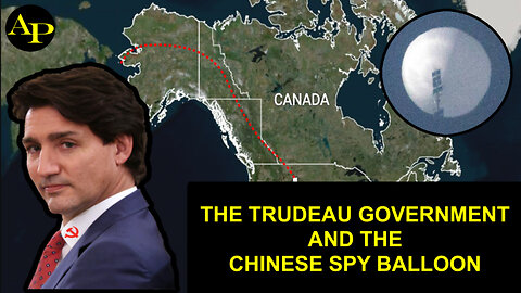 The Trudeau Government And The Chinese Spy Balloon