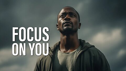 Focus on you - Motivational Speech