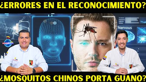 ¿MOSQUITOS USADOS COMO TRANSMISORES?, ¿ERRORES EN EL RECONOCIMIENTO FACIAL?.