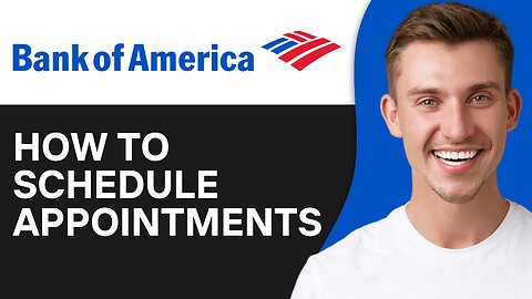 How to Schedule Appointments on Bank of America