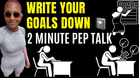 Write Down Your Goals! (2 minute video)