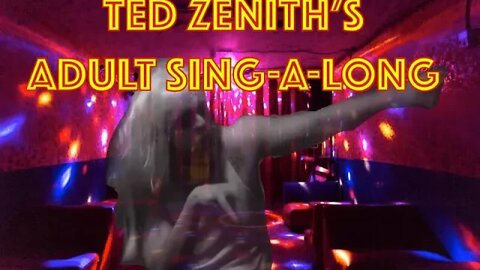 TED ZENITH'S ADULT SINGALONG