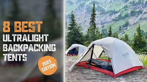 8 Best Ultralight Tents For Backpacking or Camping