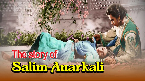 The story of Emperor Akbar burying Anarkali