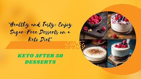 "Healthy and Tasty: Enjoy Sugar-Free Desserts on a Keto Diet"