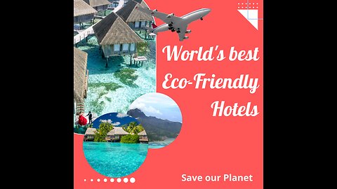 The World's Most Eco-Friendly Hotels