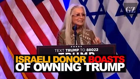 Israeli American Donor Boasts Of Owning Donald Trump