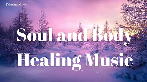 Soul and Body Healing Music|Mind Restoration