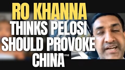 Ro Khanna Thinks Pelosi Should Go To Taiwan & Provoke China Even After Threats