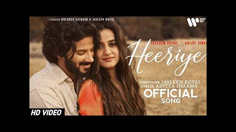 Heeriye (0Fficial Video) Jasleen Royal ft Arijit Singh| Dulquer Salmaanl Aditya Sharma |Taani Tanvir