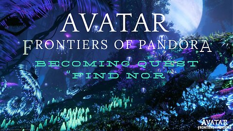 Avatar Frontiers of Pandora Becoming Quest (Find Nor)