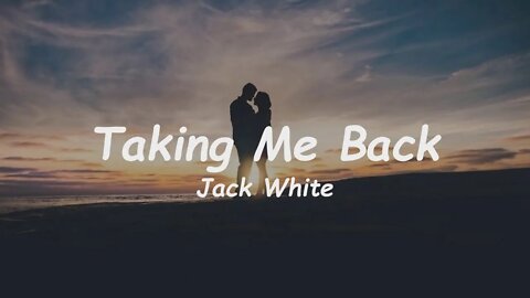 Jack White - Taking Me Back (Lyrics)