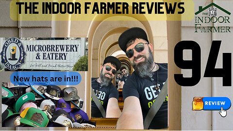 The Indoor Farmer Reviews ep94, Obed & Isaac's Microbrewery + New Hats Are In!