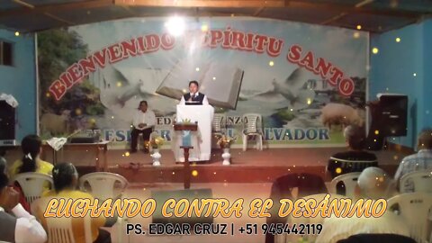 LUCHANDO CONTRA EL DESÁNIMO - EVANGELISTA EDGAR CRUZ