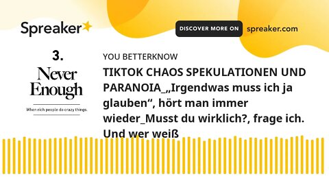 TIKTOK CHAOS SPEKULATIONEN UND PARANOIA_„Irgendwas muss ich ja glauben“, hört man immer wieder_Musst