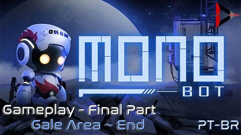 Monobot: Parte Final - Área de Ventanias até o fim [PT-BR][Gameplay]