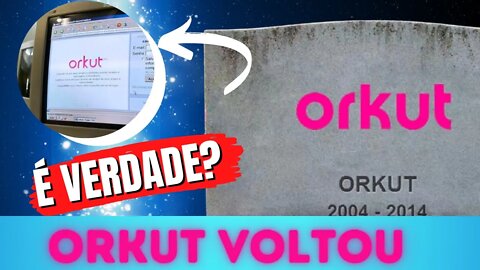 ORKUT VOLTOU É VERDADE?