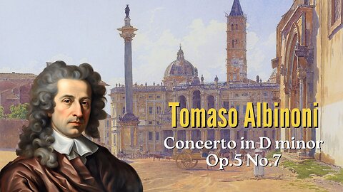 Tomaso Albinoni: Concerto in D minor [Op. 5 No. 7]