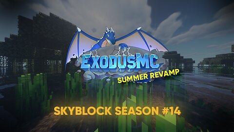 ExodusMC ✯ SKYBLOCK SEASON 14 ✯ SUMMER REVAMP! ✯ INSANE FEATURES | SATURDAY 24TH JUNE @ 3PM EST ✯