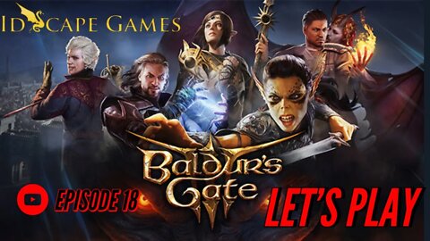 Baulder's Gate 3 - Lets Play - Episode 18