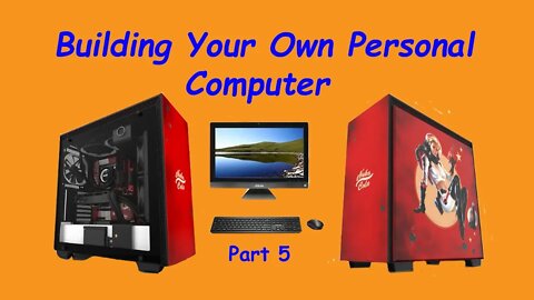 Building Your Own Computer Part 5