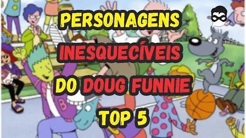 Personagens Inesquecíveis do Doug Funnie | Top 5