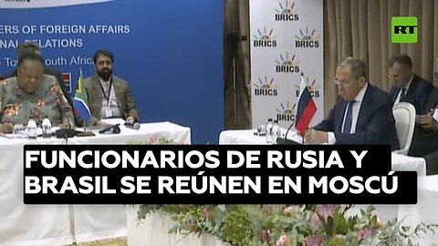 Funcionarios de Rusia y Brasil se reúnen en Moscú para discutir temas de cooperación bilateral