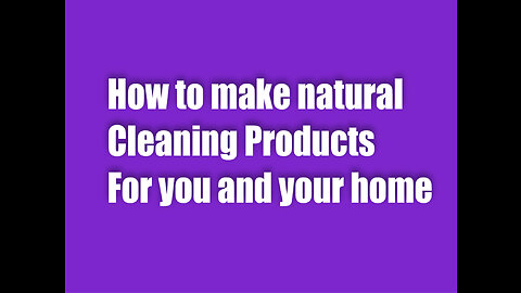 How to make natural cleaning products for you and your home