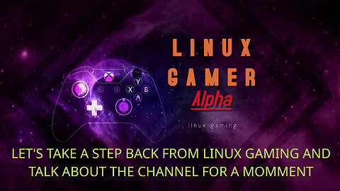 let's take a step back on linux gaming and talk about my channal for a monent