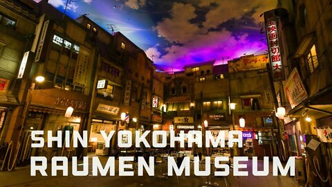 Shin-Yokohama Raumen Museum (新横浜ラーメン博物館)