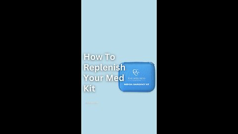 How To Replenish Your Med Kit