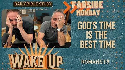 WakeUp Daily Devotional | God's Time is the Best Time | Romans 1:9