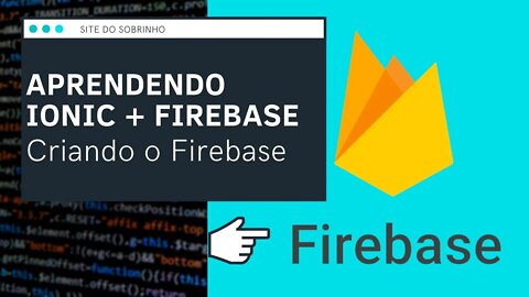 [ Ionic / Firebase ] Conhecendo a interface do Firebase - IonFire - Site do Sobrinho