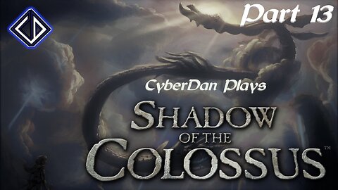 CyberDan Plays Shadow Of The Colossus - PS2 (Part 13)