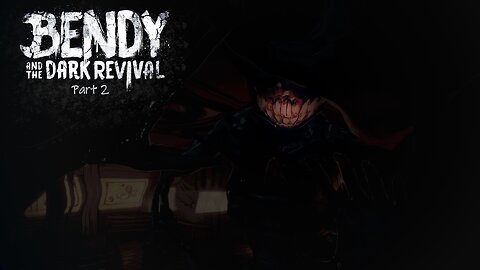 Bendy and the Dark Revival: Part 2 - I Will Eat You