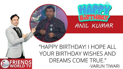 Warmest wishes for a very happy birthday, Anil Kumar Ji