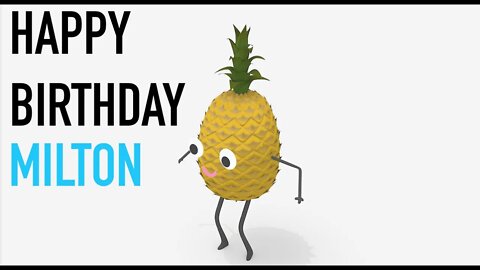 Happy Birthday MILTON! - PINEAPPLE Birthday Song