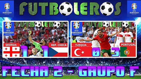 Eurocopa 2024-(Georgia 1 vs. Rep. Checa 1)-(Turquia 0 vs. Portugal 3)