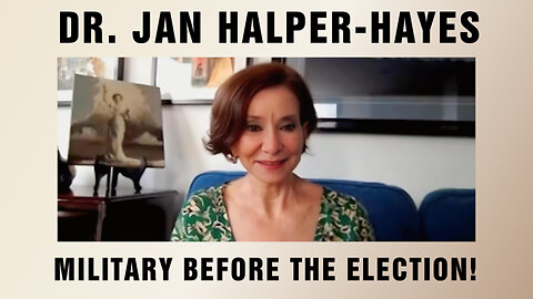 Dr. Jan Halper-Hayes: Urgent Message - Military Action is Expected Before The 2024 Election