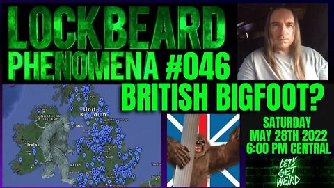 LOCKBEARD PHENOMENA #046. British Bigfoot?