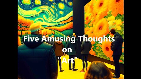 Five Amusing Thoughts on "Art"