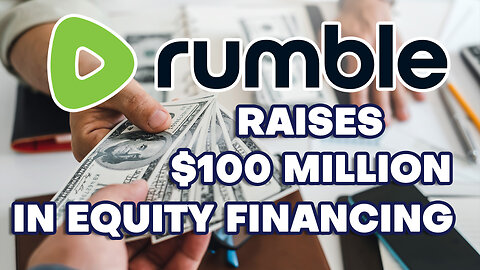 Rumble's New Investing Round Proplet into the Mainstream Online Video Industry!