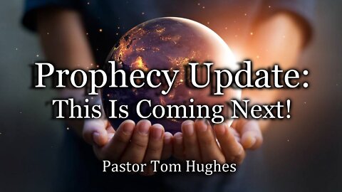 Prophecy Update: This is Coming Next!