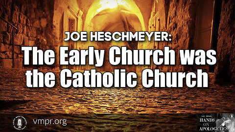 16 Dec 22, Hands on Apologetics: Encore: The Early Church Was the Catholic Church