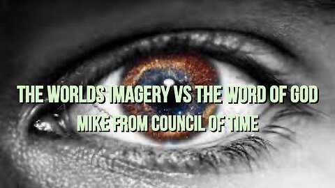 Mike From COT - The Worlds Imagery Versus The Word Of God 11/17/23