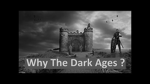 Why is it called the 'Dark Ages'?