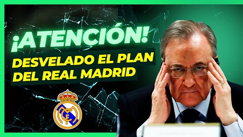 ¡VEA ESO! EL PLAN DEL REAL MADRID REVELADO. ¿Y AHORA FLORENTINO PÉREZ?