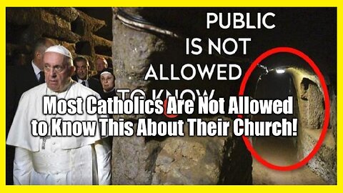 Most Catholics Are Not Allowed to Know This About Their Church!