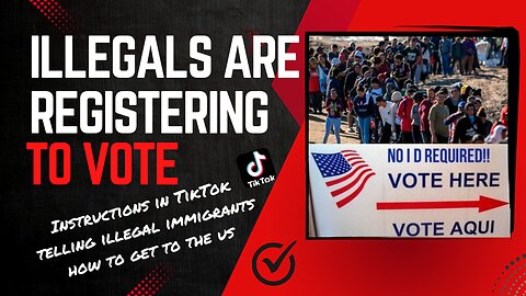 Illegals are registering to vote